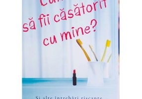 Cum e sa fii casatorit cu mine? Si alte intrebari riscante - Linda Dillow