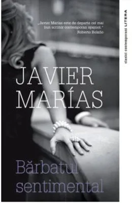 Barbatul sentimental - Javier Marias