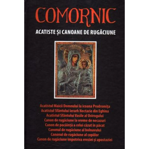 Comornic. Acatiste si canoane de rugaciune