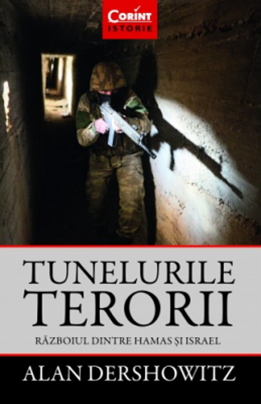 Tunelurile terorii. Razboiul dintre Hamas si Israel - Alan Dershowitz