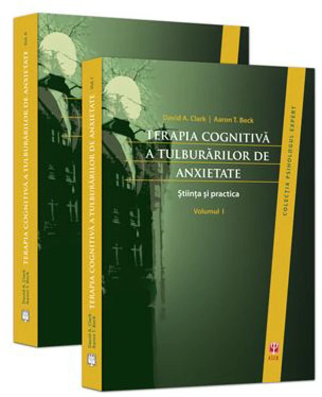 Terapia cognitiva a tulburarilor de anxietate. Stiinta si practica (volumele I-II) - David A. Clark