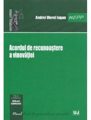 Acordul de recunoastere a vinovatiei - Andrei Viorel Iugan