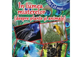 In lumea misterelor. Despre plante si animale - Adina Grigore, Cristina Ipate-Toma