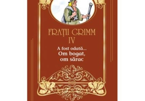 A fost odata … volumul 4. Om bogat, om sarac - Fratii Grimm