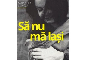 Sa nu ma lasi - Marinela Lungu