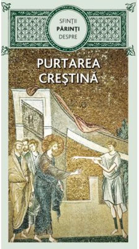 Sfintii Parinti despre purtarea crestina