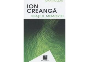 Ion Creanga. Spatiul memoriei / Ion Creanga. The Space of Recollections