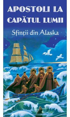 Apostoli la capatul lumii. Sfintii din Alaska