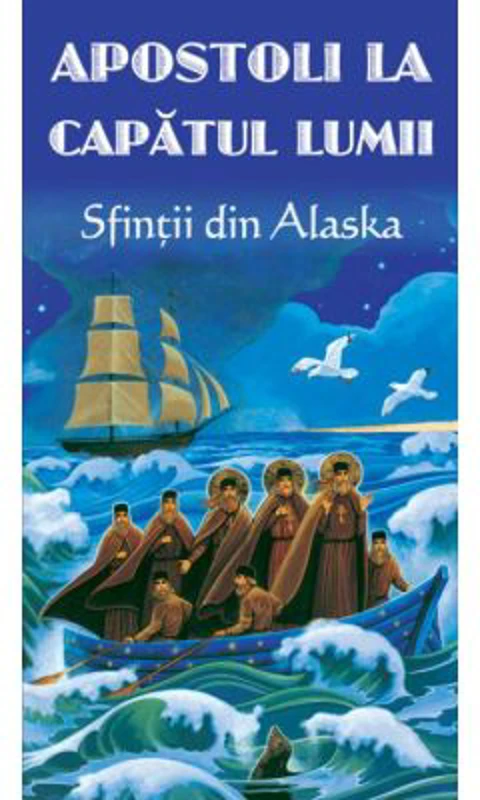 Apostoli la capatul lumii. Sfintii din Alaska