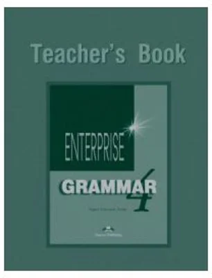 Enterprise Grammar 4, Teachers Book. Curs de limba engleza pentru clasa 8 - Jenny Dooley