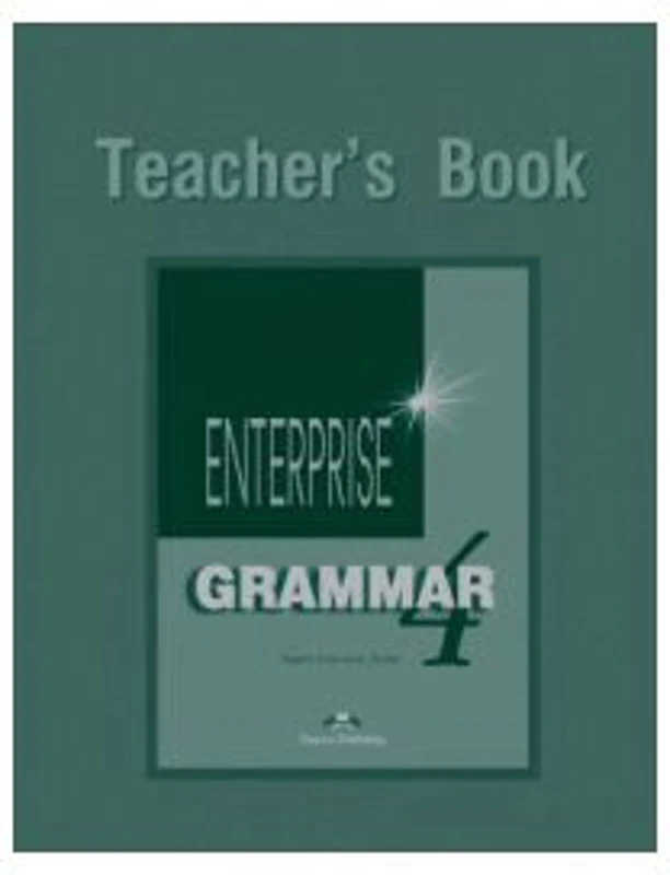 Enterprise Grammar 4, Teachers Book. Curs de limba engleza pentru clasa 8 - Jenny Dooley