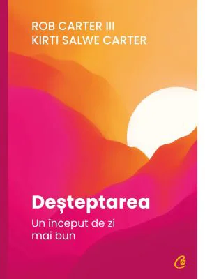 Desteptarea. Un inceput de zi mai bun - Rob Carter III, Kirti Salwe Carter