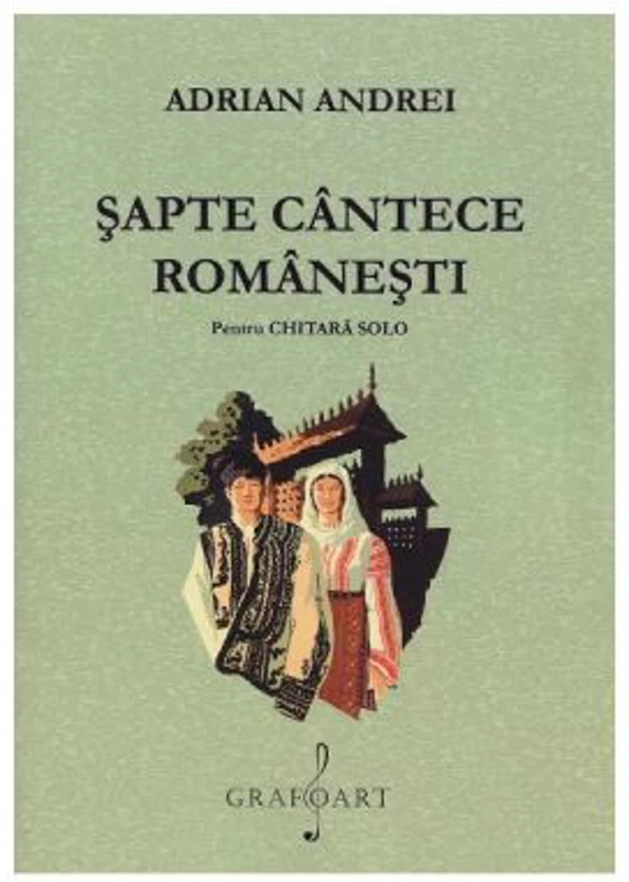 Sapte cantece romanesti pentru chitara solo - Adrian Andrei