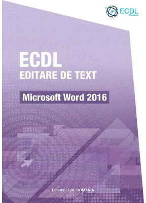 ECDL Editare de text. Microsoft Word 2016 - Raluca Constantinescu, Ionut Danaila