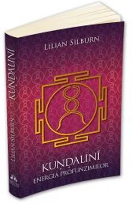 Kundalini. Energia profunzimilor. Studiu fundamental bazat pe scrierile sivaismului nondualist din Casmir