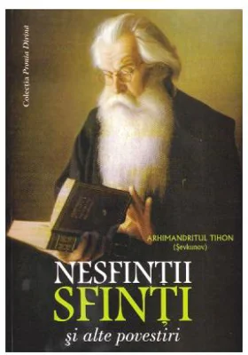 Nesfintii sfinti si alte povestiri - Tihon Sevkunov