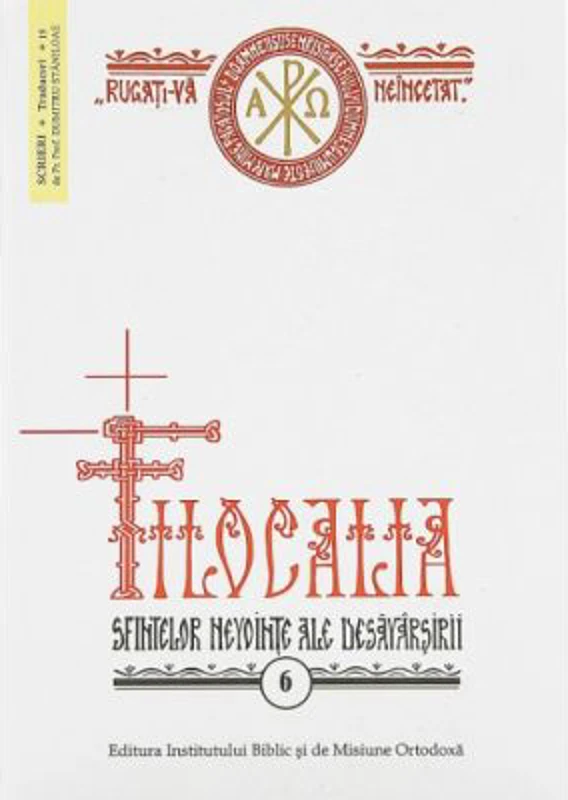 Filocalia sau Culegere din scrierile Sfintilor Parinti care arata cum se poate omul curati si desavarsi. Volumul 6 - Pr. Prof. Dr. Dumitru Staniloae