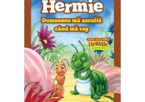 Hermie. Dumnezeu ma asculta cand ma rog - Max Lucado