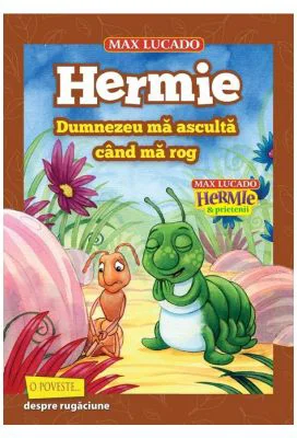 Hermie. Dumnezeu ma asculta cand ma rog - Max Lucado