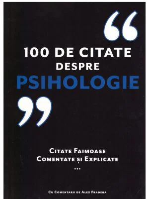 100 de citate despre psihologie. Citate faimoase, comentate si explicate - Alex Fradera