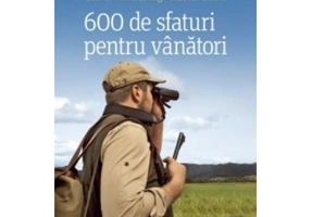 600 de sfaturi pentru vanatori