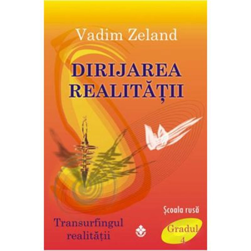 Dirijarea realitatii - Vadim Zeland
