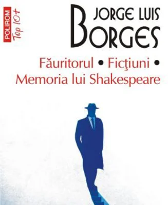 Fauritorul. Fictiuni. Memoria lui Shakespeare. Editie de buzunar - Jorge Luis Borges