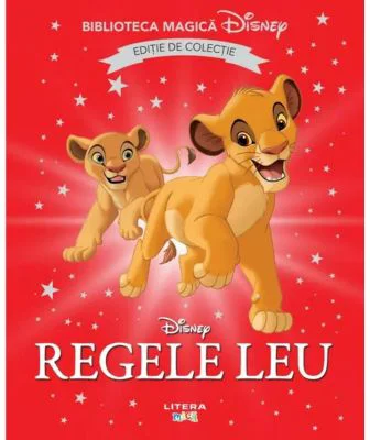 Regele Leu. Volumul 1. Disney. Biblioteca magica, editie de colectie