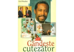 Gandeste cutezator - Ben Carson