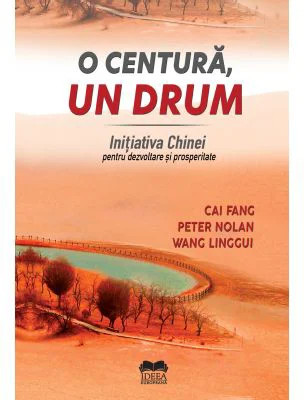 O centura, un drum. Initiativa Chinei pentru dezvoltare si prosperitate - Cai Fang
