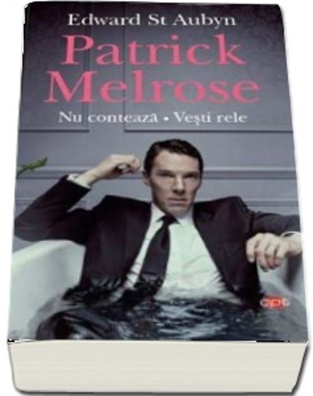 Patrick Melrose. Nu conteaza. Vesti rele - Edward St. Aubyn