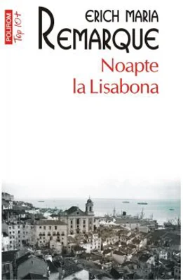 Noapte la Lisabona - Erich Maria Remarque