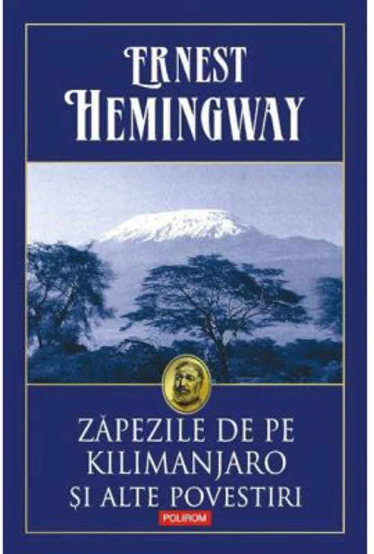 Zapezile de pe Kilimanjaro si alte povestiri - Ernest Hemingway