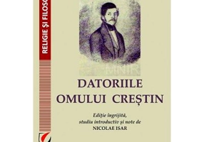 DATORIILE OMULUI CRESTIN. Editie ingrijita, studiu introductiv si note de Nicolae Isar - Simeon Marcovici