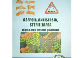 Asepsia, antisepsia, sterilizarea. Editia 2 - Ion Maftei