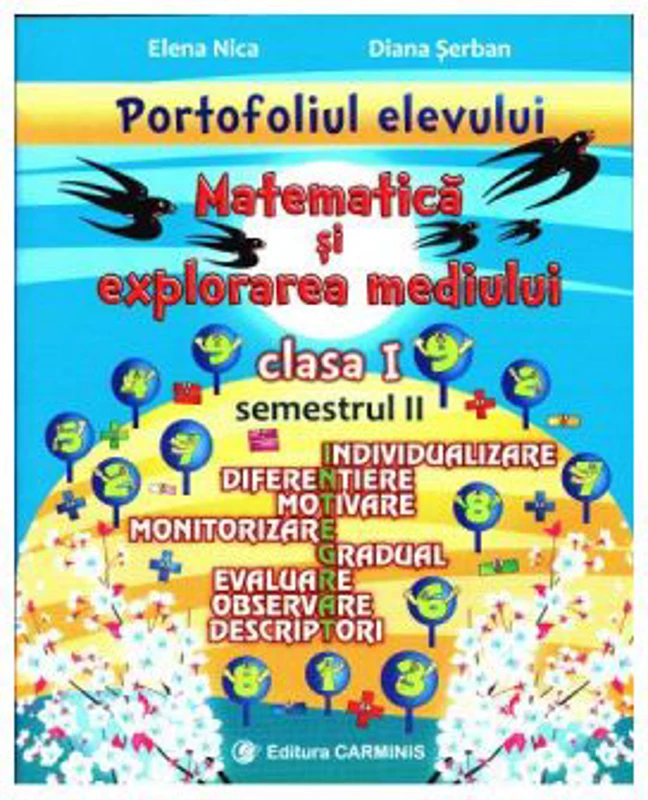 PORTOFOLIUL ELEVULUI. Matematica si Explorarea mediului clasa 1 semestrul 2 - Elena Nica