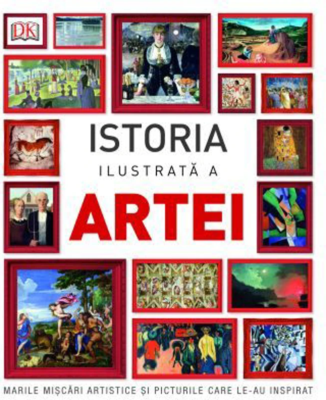 Istoria ilustrata a artei. Marile miscari artistice si picturile care le-au inspirat