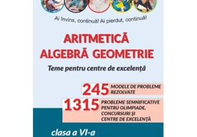 Aritmetica. Agebra. Geometrie. Olimpiade, concursuri si centre de excelenta clasa a 6-a - Artur Balauca