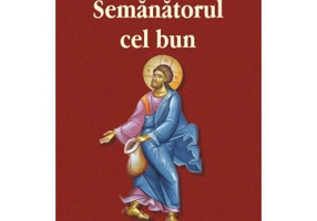 Semanatorul cel bun. Pilde si istorisiri de folos - Preot Gheorghe Orlov
