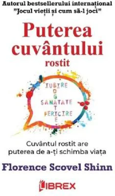 Puterea cuvantului rostit - Florence Scovel Shinn