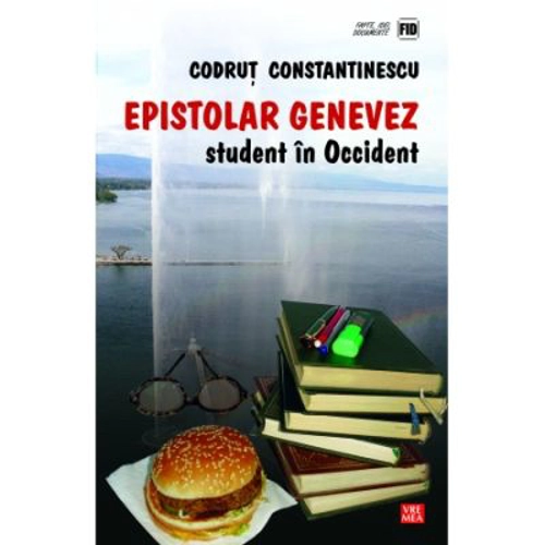 Epistolar genevez. Student in Occident - Codrut Constantinescu
