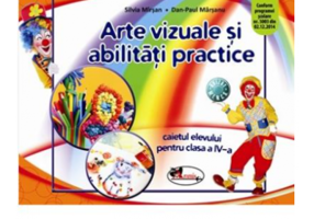 Arte vizuale si abilitati practice. Caietul elevului pentru clasa a 4-a - Silvia Mirsan