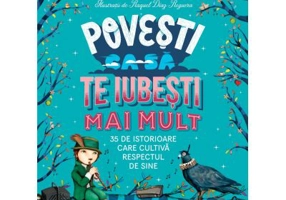 Povesti ca sa te iubesti mai mult. 35 de istorioare care cultiva respectul de sine - Francesc Miralles