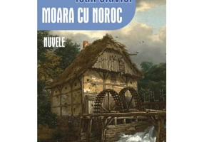Moara cu noroc. Nuvele - Ioan Slavici