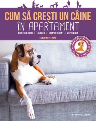 Cum sa cresti un caine in apartament - Sandrine Otsmane