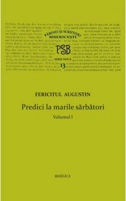 P. S. B. volumul 13. Predici la marile sarbatori, 1 - Fericitul Augustin