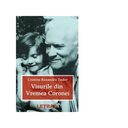 Visurile din vremea Coronei
