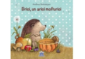 Brici, un arici mofturici - Andrea Reitmeyer