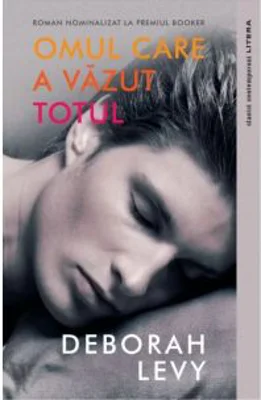 Omul care a vazut totul - Deborah Levy