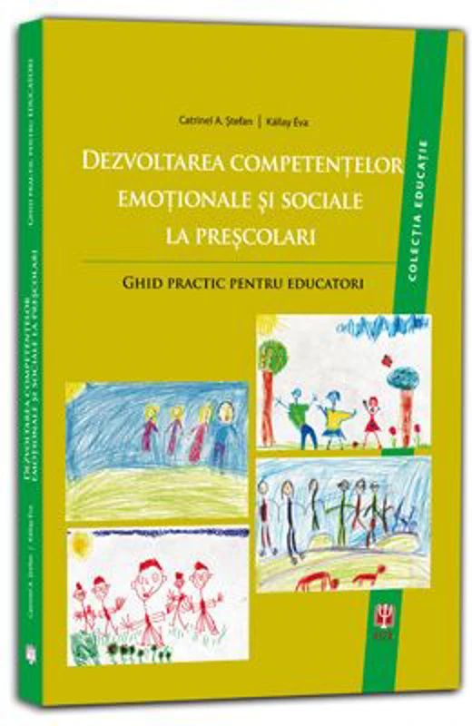 Dezvoltarea competentelor emotionale si sociale la prescolari. Ghid practic pentru educatori - Catrinel A. Stefan
